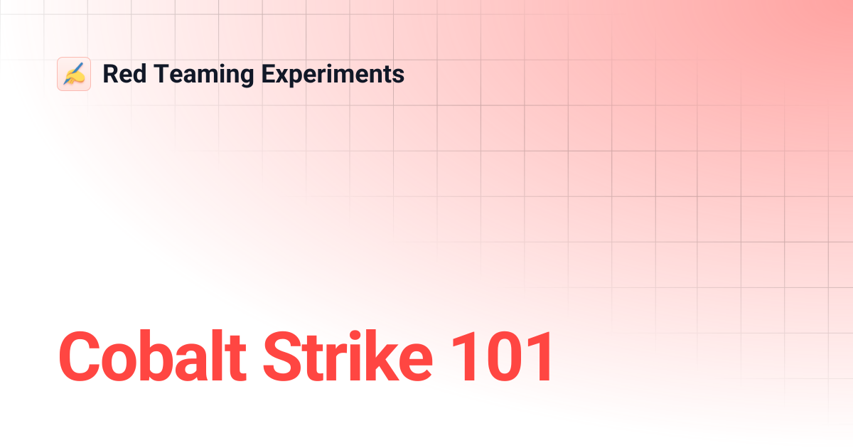 Cobalt Strike 101 | Red Teaming Experiments