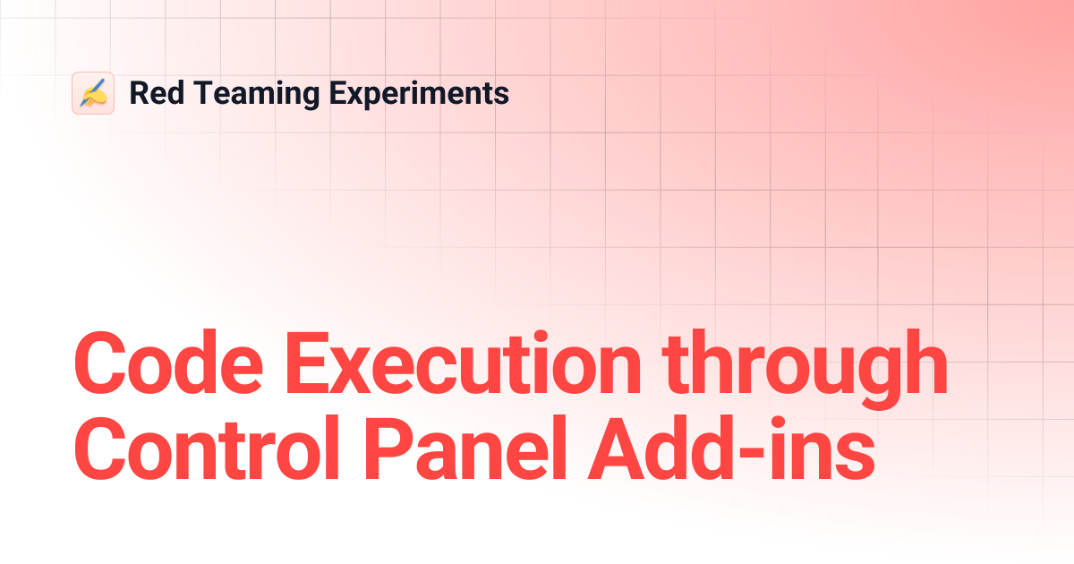 Code Execution through Control Panel Add-ins | Red Teaming Experiments