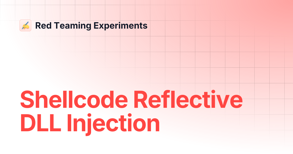 Shellcode Reflective DLL Injection | Red Teaming Experiments