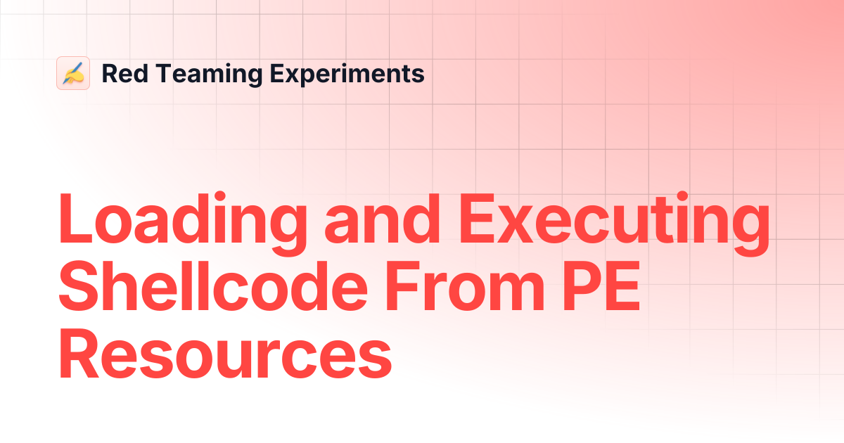 Loading and Executing Shellcode From PE Resources | Red Teaming Experiments