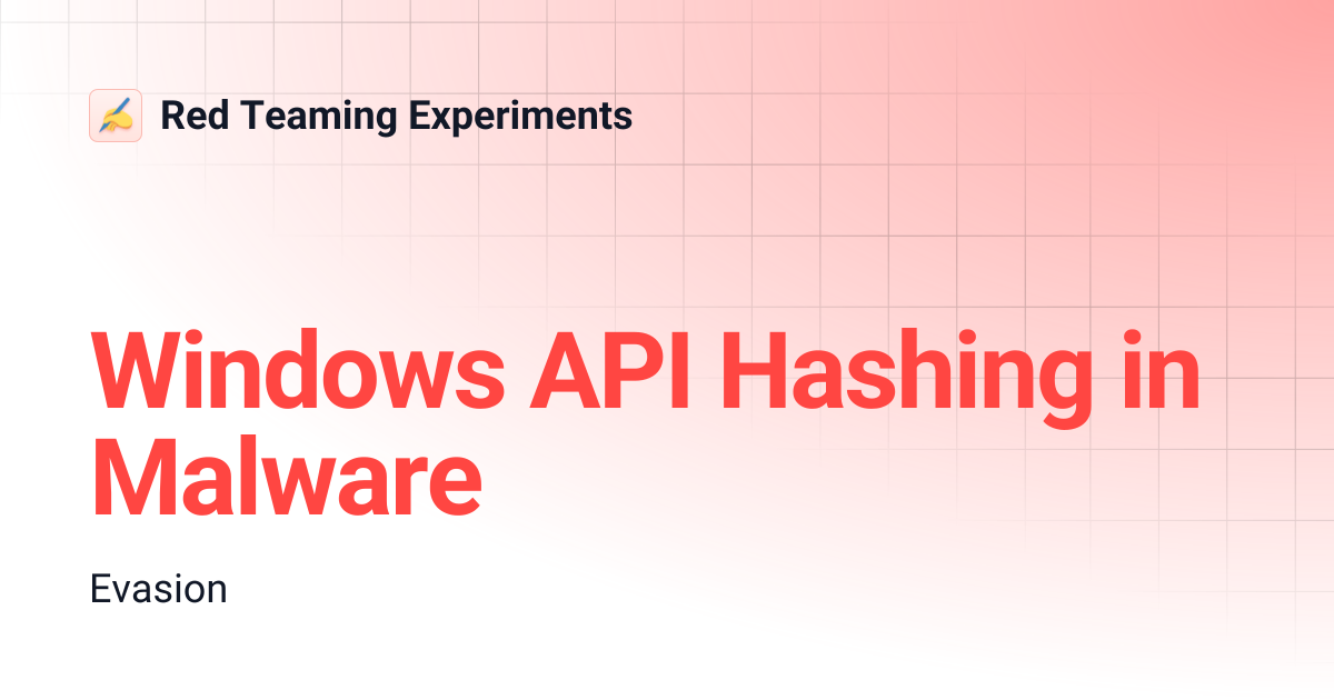 Windows API Hashing in Malware | Red Teaming Experiments