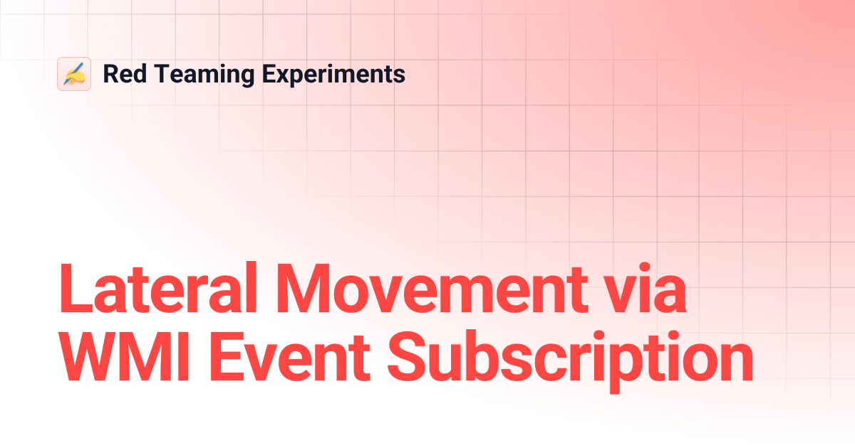 Lateral Movement via WMI Event Subscription | Red Teaming Experiments